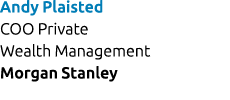 Andy Plaisted COO Private Wealth Management Morgan Stanley