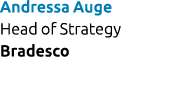 Andressa Auge Head of Strategy Bradesco 