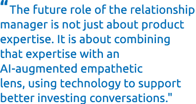“The future role of the relationship manager is not just about product expertise. It is about combining that expertis...