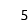 5