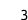 3