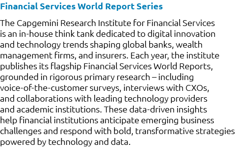 Financial Services World Report Series The Capgemini Research Institute for Financial Services is an in house think t...